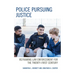 Police Pursuing Justice: Reframing Law Enforcement for the Twenty-First Century