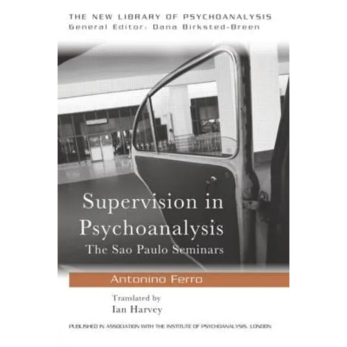 Supervision in Psychoanalysis: The São Paulo Seminars