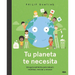 Tu Planeta Te Necesita / Your Planet Needs You!