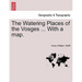 The Watering Places of the Vosges ... with a Map.