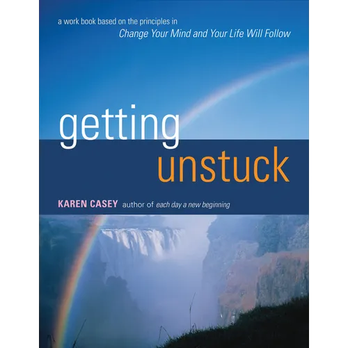Getting Unstuck: A Workbook Based on the Principles in Change Your Mind and Your Life Will Follow (Guided Journal from the Author of Each Day a New Be