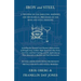 Iron and Steel - A Treatise on the Smelting, Refining, and Mechanical Processes of the Iron and Steel Industry, Including the Chemical and Physical Ch