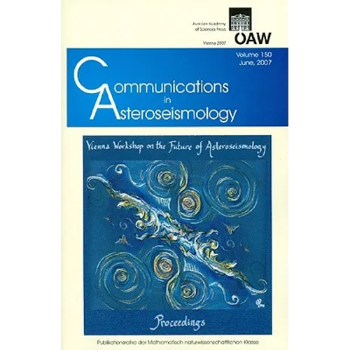 Communications in Asteroseismology. Vol. 150, 2007 Vienna Workshop on the Future of Asteroseismology