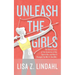 Unleash the Girls: The Untold Story of the Invention of the Sports Bra and How It Changed the World (And Me)