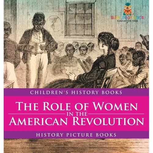 The Role of Women in the American Revolution - History Picture Books Children's History Books