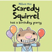 Scaredy Squirrel Has a Birthday Party