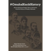 #OmahaBlackHistory: African American People, Places and Events from the History of Omaha, Nebraska