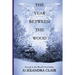 The Year Between the Wood: A Riveting Psychodrama of Family Intrigue, Muder, and Mistaken Identity