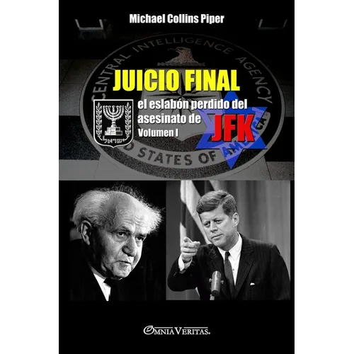 Juicio Final I - el eslabón perdido del asesinato de JFK: Volumen I