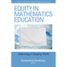 Equity in Mathematics Education: Addressing a Changing World