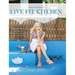 Live Fit Kitchen: 100 Simple, Delicious Recipes for Living Fit, Living Life, and Living Love