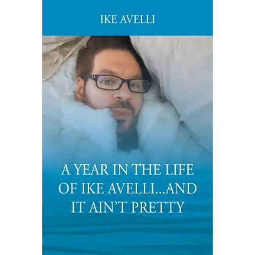 A Year In The Life Of Ike Avelli...And It Ain't Pretty