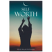 Self-Worth: Increasing your self worth, it's time to value you