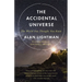 The Accidental Universe: The World You Thought You Knew