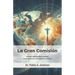 La Gran Comisión: Estudios bíblicos sobre la misión, la evangelización y el ministerio cristiano