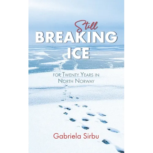 Still Breaking Ice: for Twenty Years in North Norway