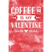 Coffee Is My Valentine