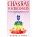 Chakras for Beginners: Thе Cоmplеtе Bеginnеr's Guidе tо Sеlf-Hеaling Tеchni
