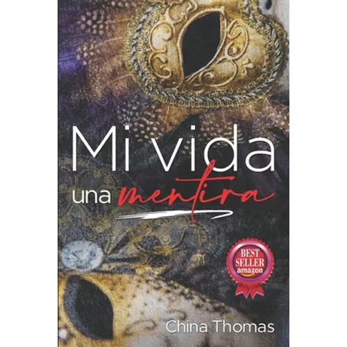 Mi vida, una mentira: Cómo aprendí a superar el engaño en la vida y en la relaciones de pareja