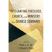 Integrating Theology, Church, and Ministry in a Chinese Seminary
