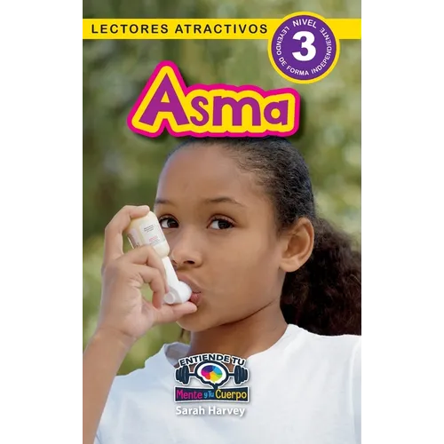 Asma: Entiende tu mente y tu cuerpo (Lectores atractivos, nivel 3)