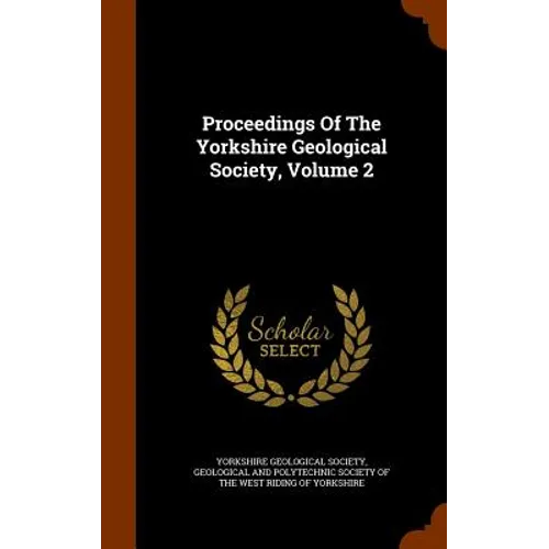 Proceedings Of The Yorkshire Geological Society, Volume 2