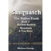 Sasquatch, The Native Truth. Book 2. Kecleh-Kudleh Mountain. A True Story.