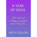 A Year Of Ideas: 365 sets of writing prompts and exercises