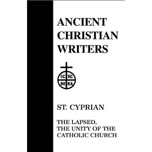 St. Cyprian: The Lapsed, The Unity of the Catholic Church ACW #25