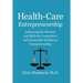 Health-Care Entrepreneurship: Embracing the Mindset and Skills for Competitive and Sustainable Healthcare Entrepreneurship