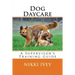 Dog Daycare: A Supervisor's Training Guide