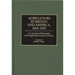 Agriculture in Britain and America, 1660-1820: An Annotated Bibliography of the Eighteenth-Century Literature