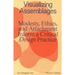Visualizing Assemblages: Modesty, Ethics, and Attachment Inform a Critical Design Practice