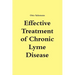 Effective Treatment of Chronic Lyme Disease