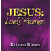 Jesus: Love's Promise
