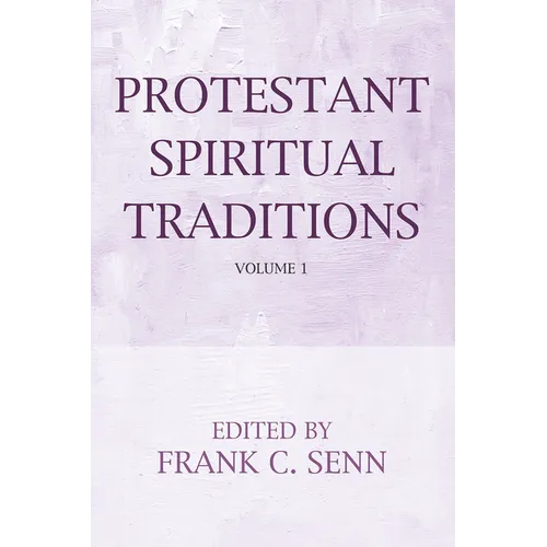 Protestant Spiritual Traditions, Volume One: With a New Preface and Bibliographies