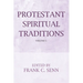 Protestant Spiritual Traditions, Volume One: With a New Preface and Bibliographies