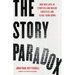 The Story Paradox: How Our Love of Storytelling Builds Societies and Tears Them Down