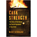 Cask Strength: The Story of the Barrel, the Secret Ingredient in Your Drink