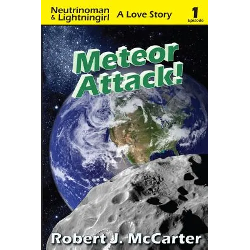 Meteor Attack!: Neutrinoman & Lightningirl: A Love Story, Episode 1