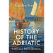 History of the Adriatic: A Sea and Its Civilization