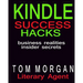 Kindle Success Hacks - Business Realities and Insider Secrets: A Literary Agents Self Publishing Guide to Successful Kindle Self Publishing