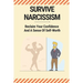 Survive Narcissism: Reclaim Your Confidence And A Sense Of Self-Worth: Guide To Coping With A Narcissist