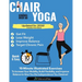 Chair Yoga for Seniors Over 60: 10-Minute Exercises to Increase Mobility, Maintain Balance, and Improve Flexibility to Give You The Independence You D