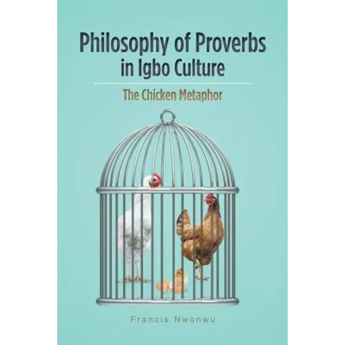 Philosophy of Proverbs in Igbo Culture: The Chicken Metaphor