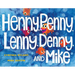 Henny, Penny, Lenny, Denny, and Mike