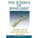 The Science of Being Great: Anyone Can Be, Not everyone will...Will YOU?