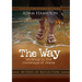 The Way: 40 Days of Reflection: Walking in the Footsteps of Jesus