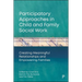 Participatory Approaches in Child and Family Social Work: Creating Meaningful Relationships and Empowering Families