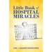 Little Book of Hospital Miracles